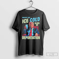 Premium Trump Enjoy An Ice Cold Glass Of Deportation T-Shirts, Hoodie, Sweatshirt | InkRitualCo.com