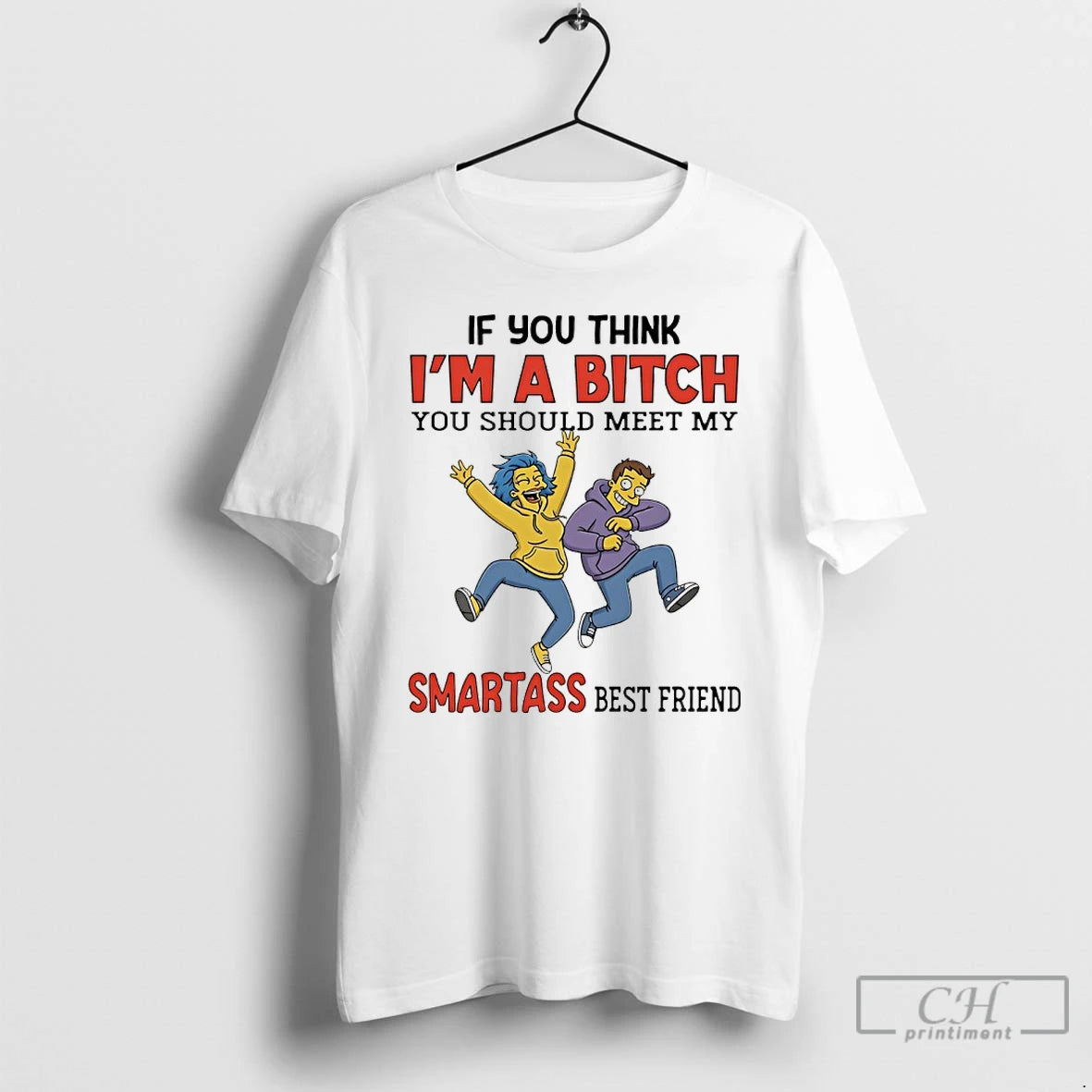 Premium The Simpsons If You Think Im A Bitch You Should Meet My Smartass Best T-Shirts, Hoodie, Sweatshirt | InkRitualCo.com