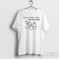 Premium The Wild Robot Fly Like You Not Like Them T-Shirts, Hoodie, Sweatshirt | InkRitualCo.com