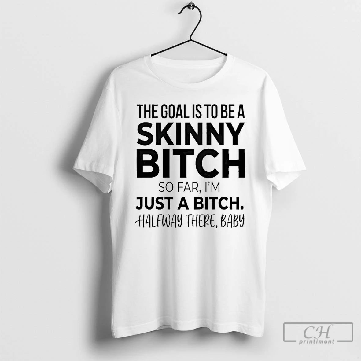 Premium The Goal Is To Be A Skinny Bitch So Far Im Just A Bitch T-Shirts, Hoodie, Sweatshirt | InkRitualCo.com