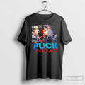 Premium The Man Fuck Today Graphic T-Shirts, Hoodie, Sweatshirt | InkRitualCo.com
