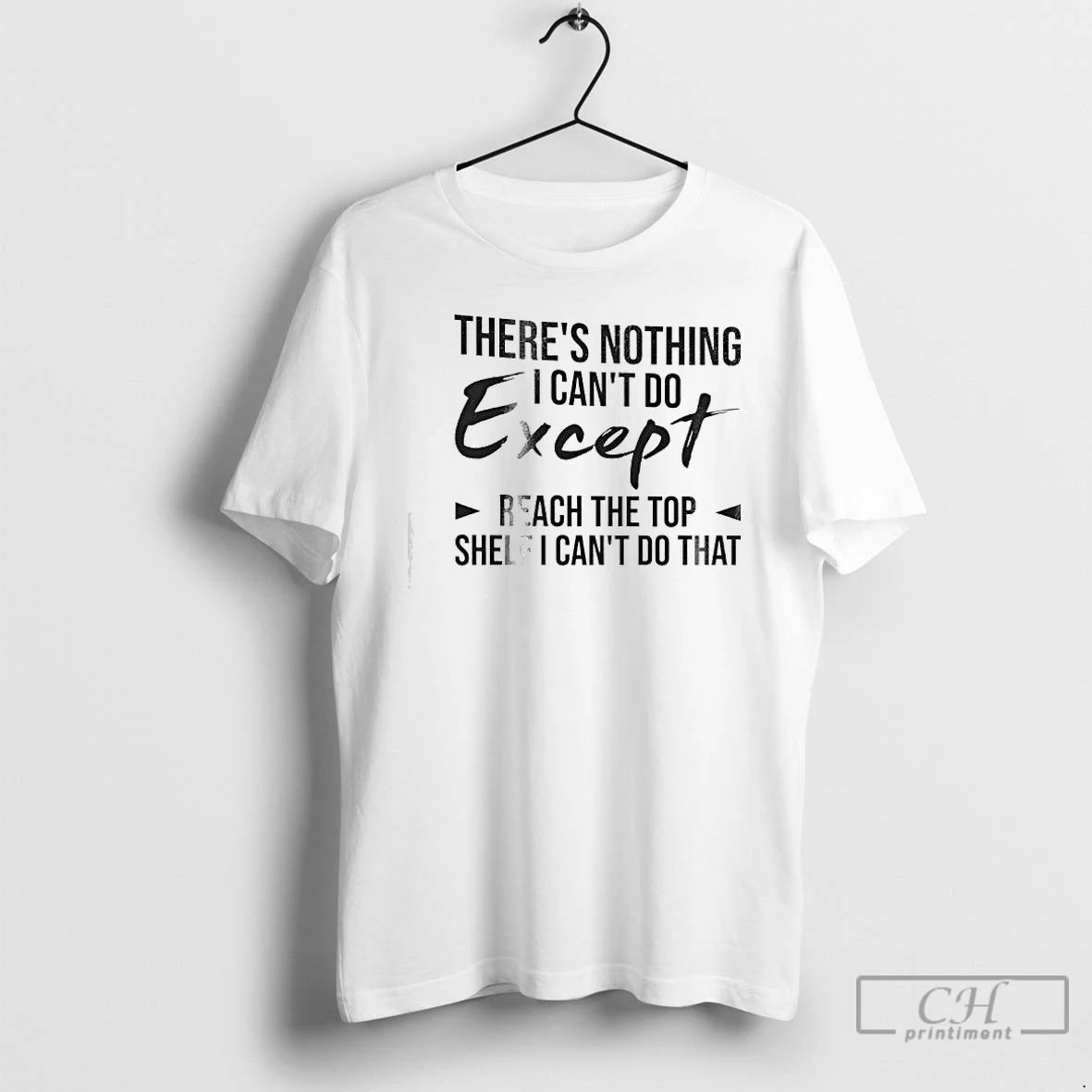 Premium Theres Nothing I Cant Do Except Reach The Top Shelf I Cant Do That T-Shirts, Hoodie, Sweatshirt | InkRitualCo.com