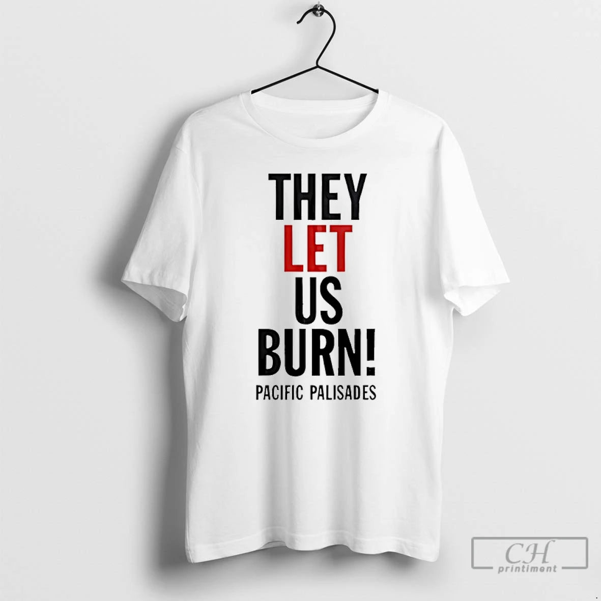 Premium They Let Us Burn Palisades Palisades T-Shirts, Hoodie, Sweatshirt | InkRitualCo.com