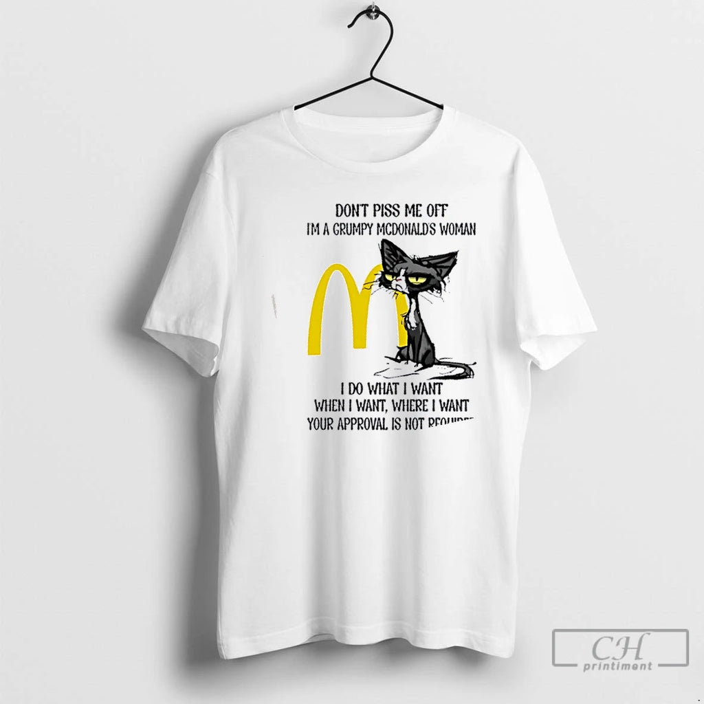 Premium Tired Cat Dont Piss Me Off Im A Grumpy Mcdonalds Woman I Do What T-Shirts, Hoodie, Sweatshirt | InkRitualCo.com