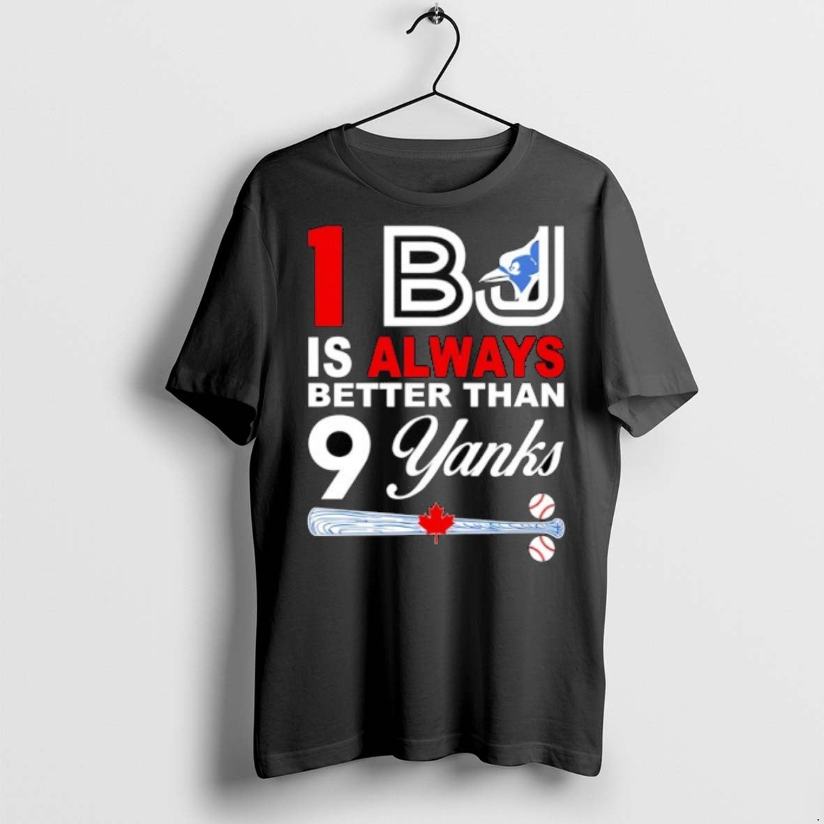 Premium Toronto Blue Jays 1 Bj Is Always Better Than 9 Yanks T Shirts Hoodie, Sweatshirt | InkRitualCo.com