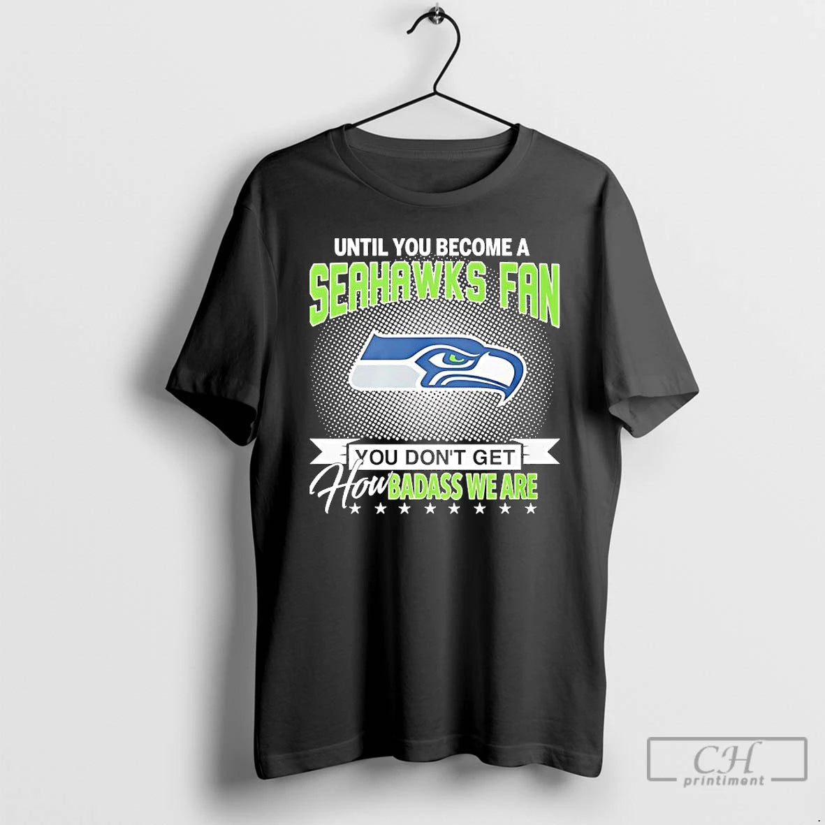 Until You Become A Seahawks Fan You Dont Get How Badass We Are T-Shirts, Hoodie, Sweatshirt | InkRitualCo.com