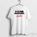 Premium V Is For Vodka Not Valentines T-Shirts, Hoodie, Sweatshirt | InkRitualCo.com