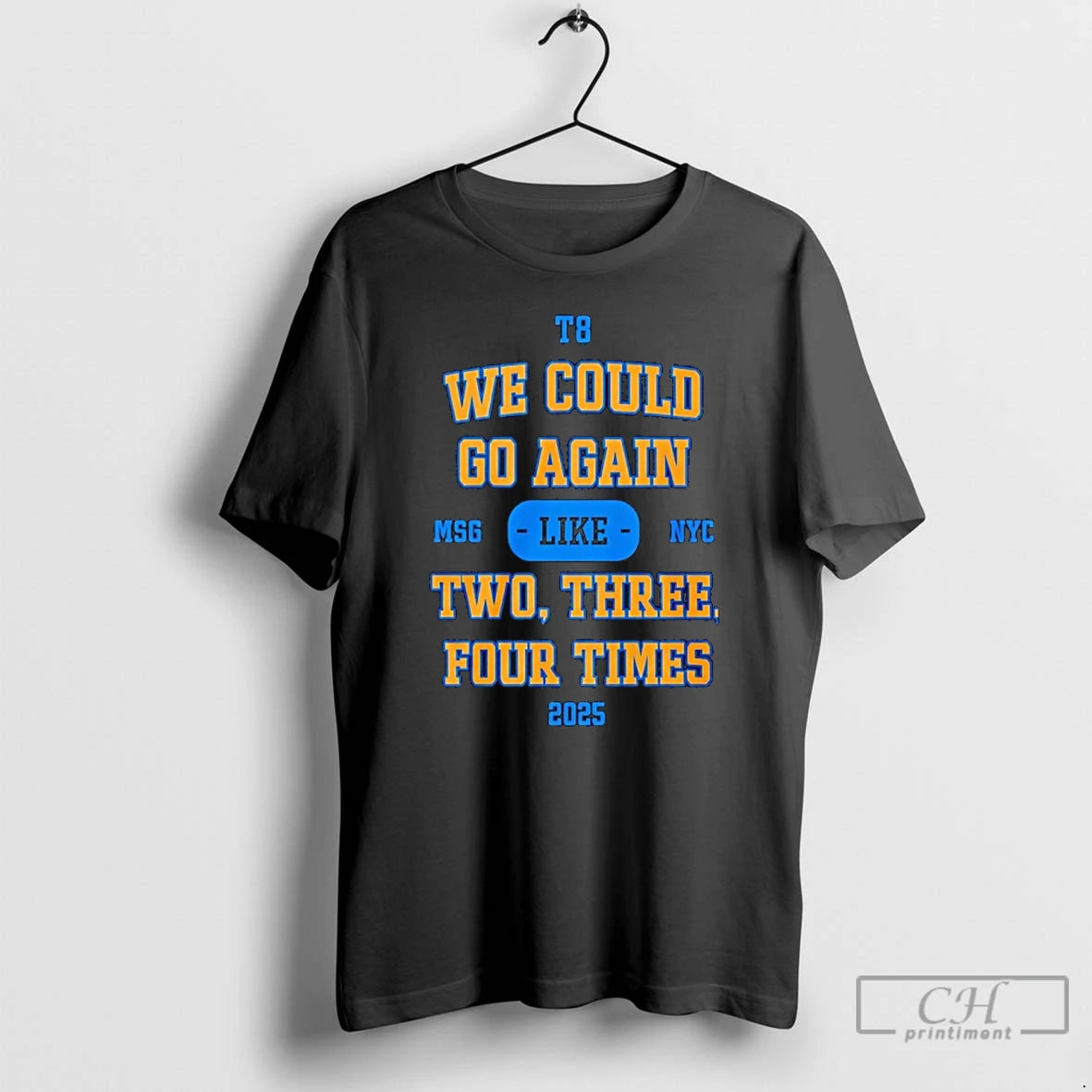 Premium We Could Go Again Like Two Three Four Time 2025 T8 Msg Nyc T-Shirts, Hoodie, Sweatshirt | InkRitualCo.com