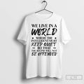 Premium We Live In A World Where The Intelligent Must Keep Quiet So That The T-Shirts, Hoodie, Sweatshirt | InkRitualCo.com