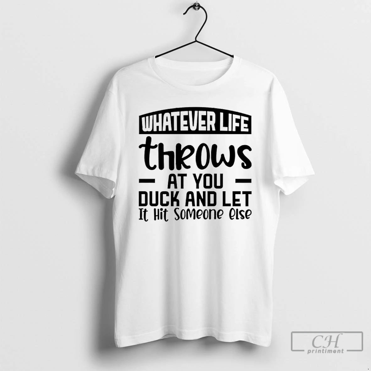 Premium Whatever Life Throws At You Duck And Let It Hit Someone Else T Shirts Hoodie, Sweatshirt | InkRitualCo.com