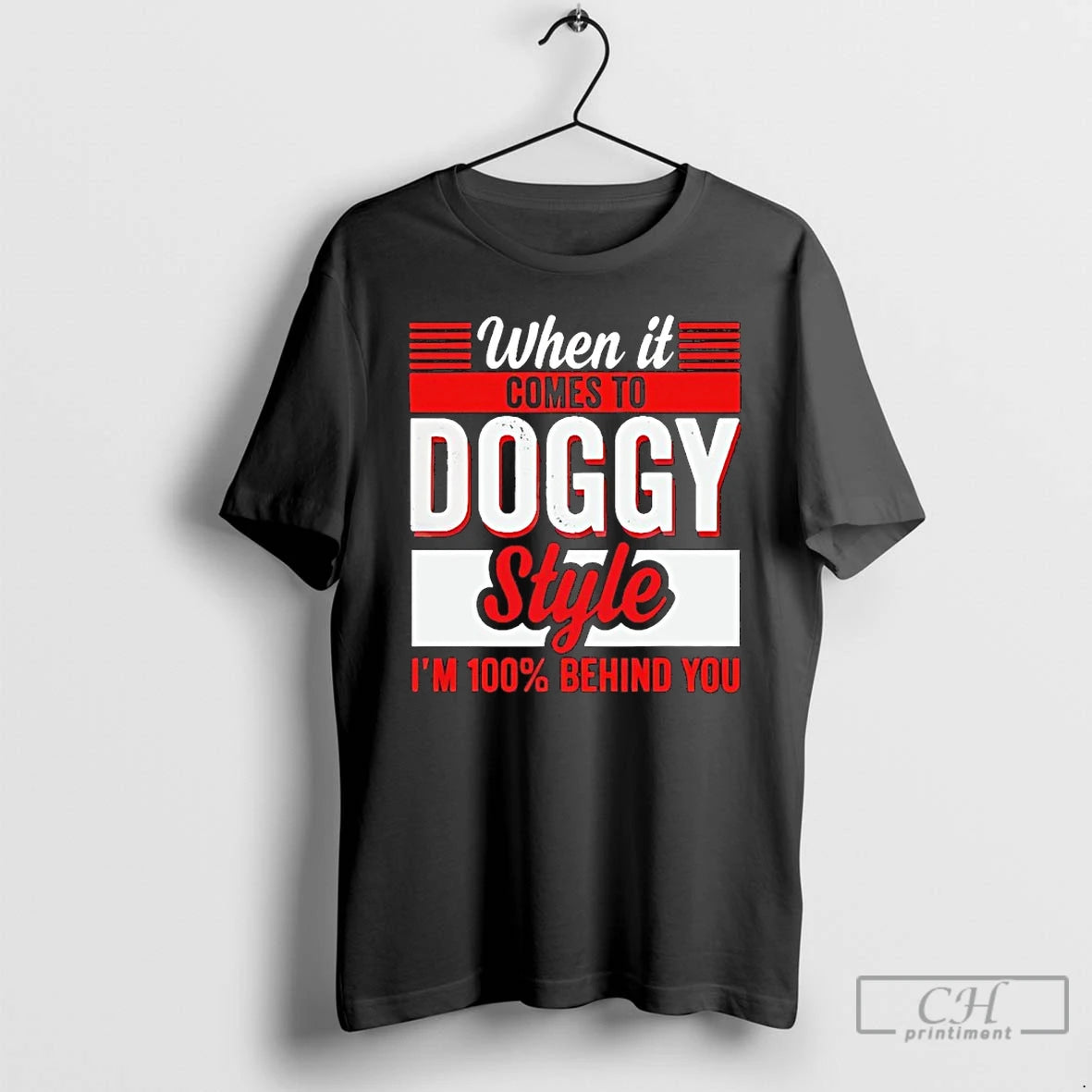 Premium When It Comes Doggy Style Im 100 Behind You T-Shirts, Hoodie, Sweatshirt | InkRitualCo.com