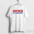 Premium Woke Is A Compliment Text T-Shirts, Hoodie, Sweatshirt | InkRitualCo.com