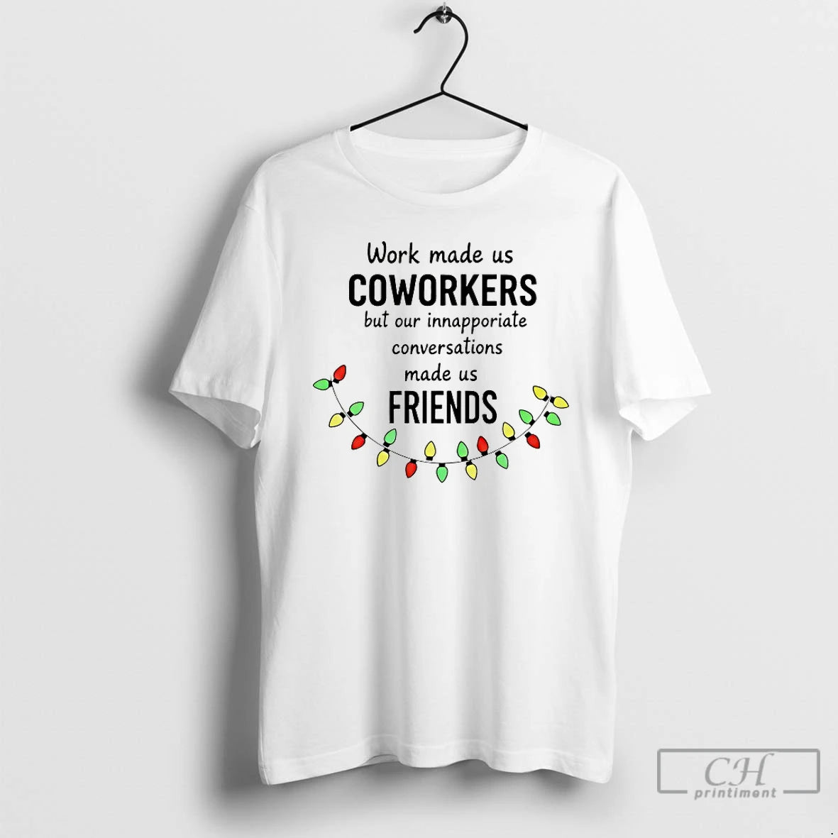 Premium Work Made Us Coworkers But Our Inappropriate Conversations Made Us Friends T Shirts Sweater Hoodie, Sweatshirt
