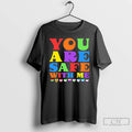Premium You Are Safe With Me Lgbt T-Shirts, Hoodie, Sweatshirt | InkRitualCo.com