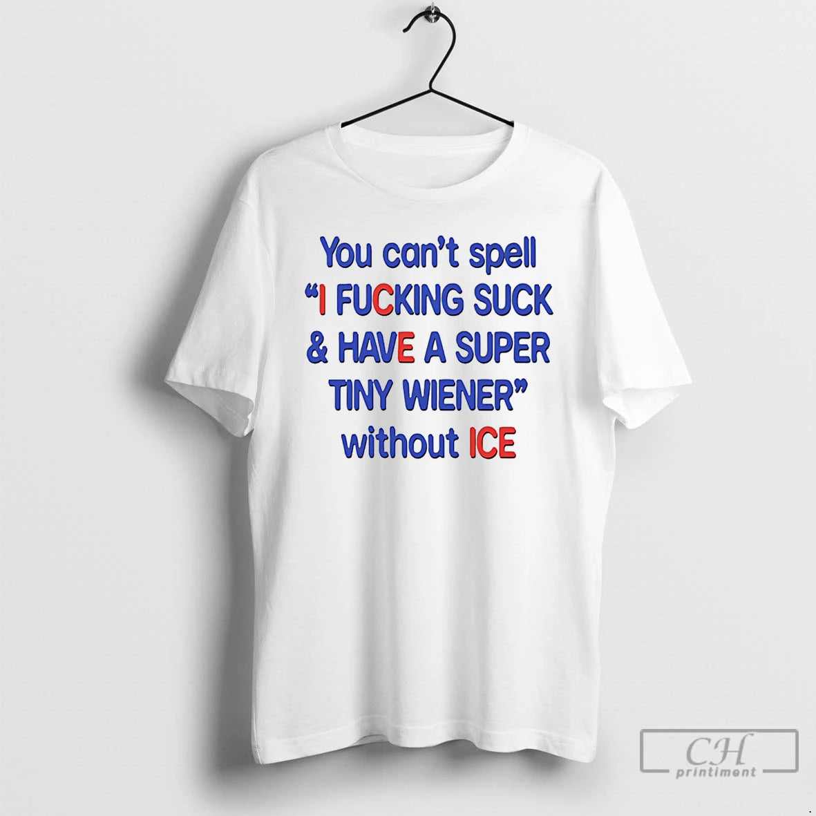 You Cant Spell I Fucking Suck And Have A Super Tiny Wiener Without Ice T-Shirts, Hoodie, Sweatshirt | InkRitualCo.com