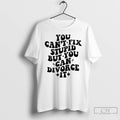 Premium You Cant Fix Stupid But You Can Divorce It T-Shirts, Hoodie, Sweatshirt | InkRitualCo.com