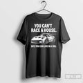 Premium You Cant Race A House But You Can Live In A 3rs T Shirts Hoodie, Sweatshirt | InkRitualCo.com