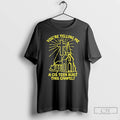 Premium Youre Telling Me A Cis Teen Built This Chapel T-Shirts, Hoodie, Sweatshirt | InkRitualCo.com