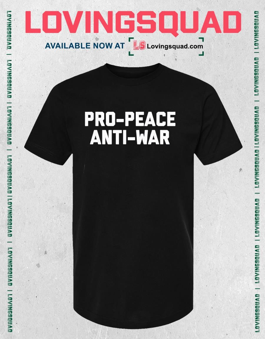 Pro Peace Anti War T-shirt