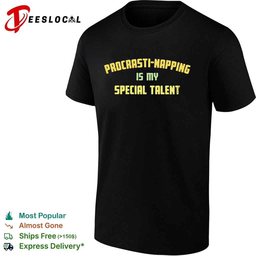 Procrasti napping is my special talent shirt