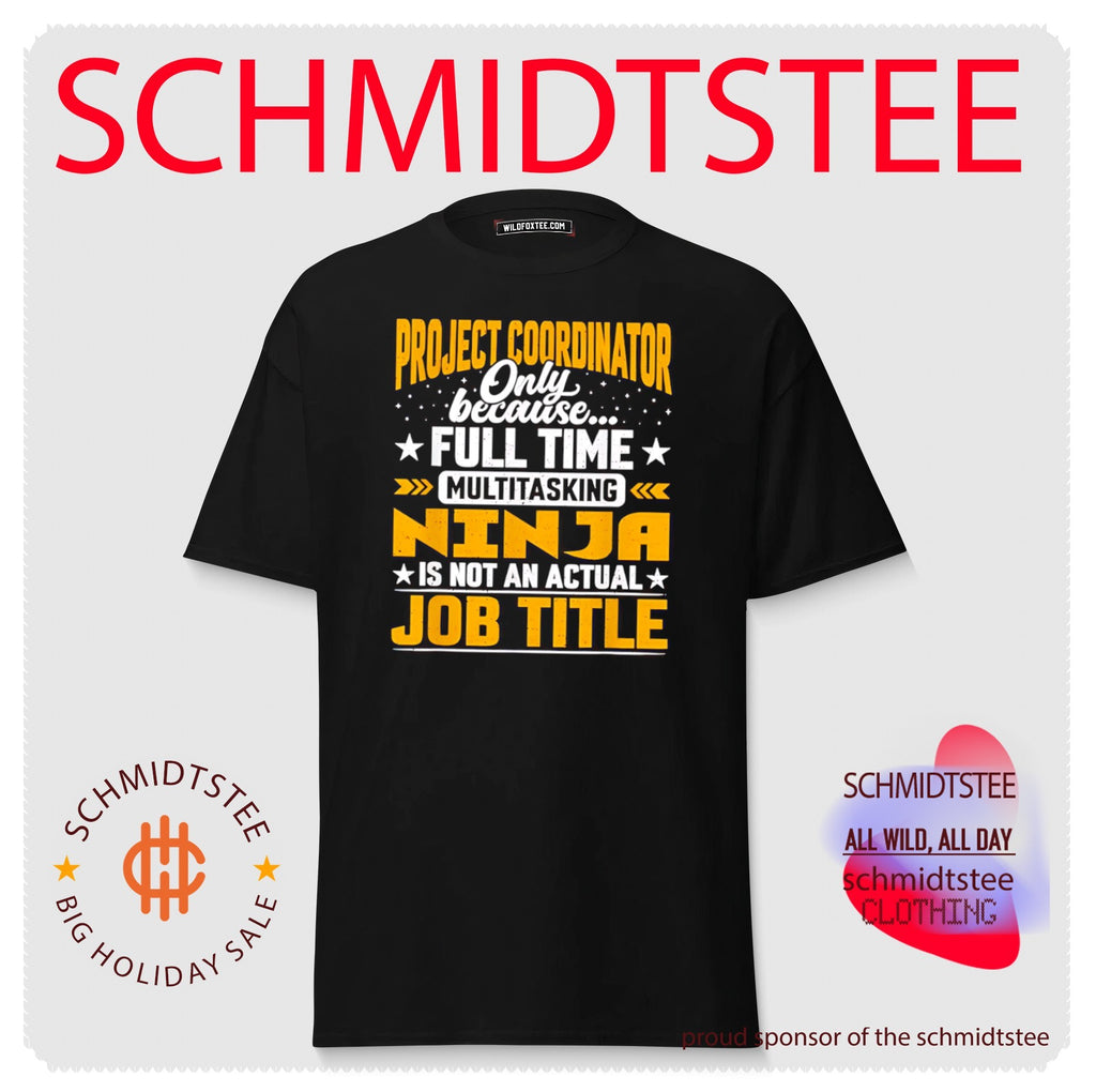 Project Coordinator Only Because Full Time Multitasking Ninja Is Not an Actual Job Title shirt