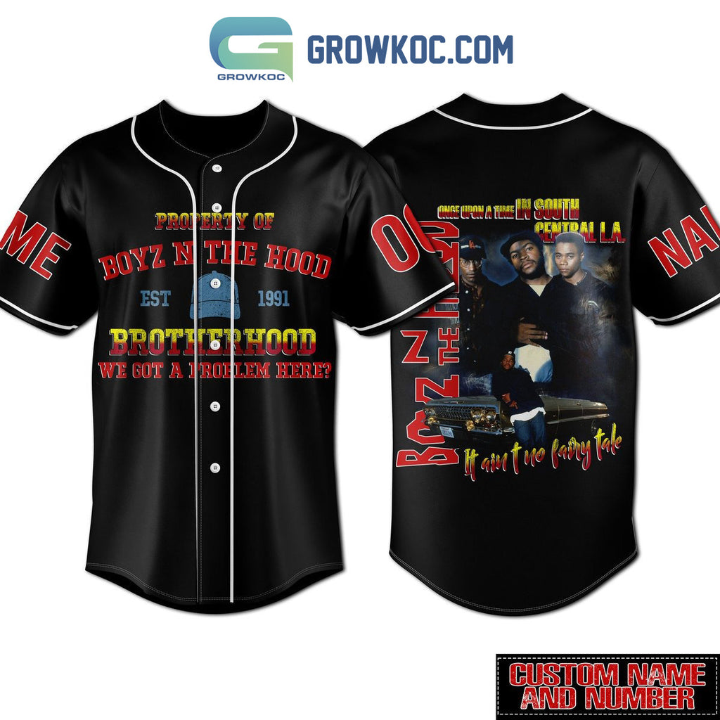 Property Of Boyz N The Hood Brotherhood We Got A Problem Here Personalized Baseball Jersey