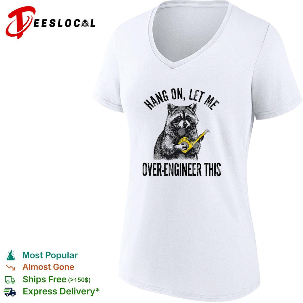 Raccoon engineer hang on let me over-engineer this funny shirt