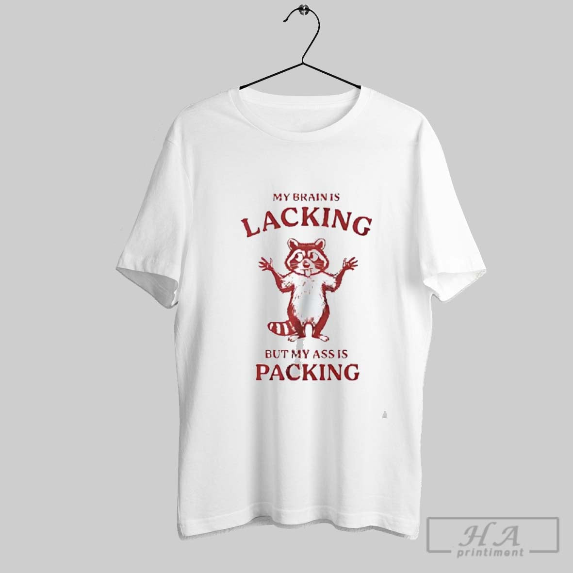 Raccoon My Brain Is Lacking But My Ass Is Packing T-Shirts, Hoodie, Sweatshirt | InkRitualCo.com
