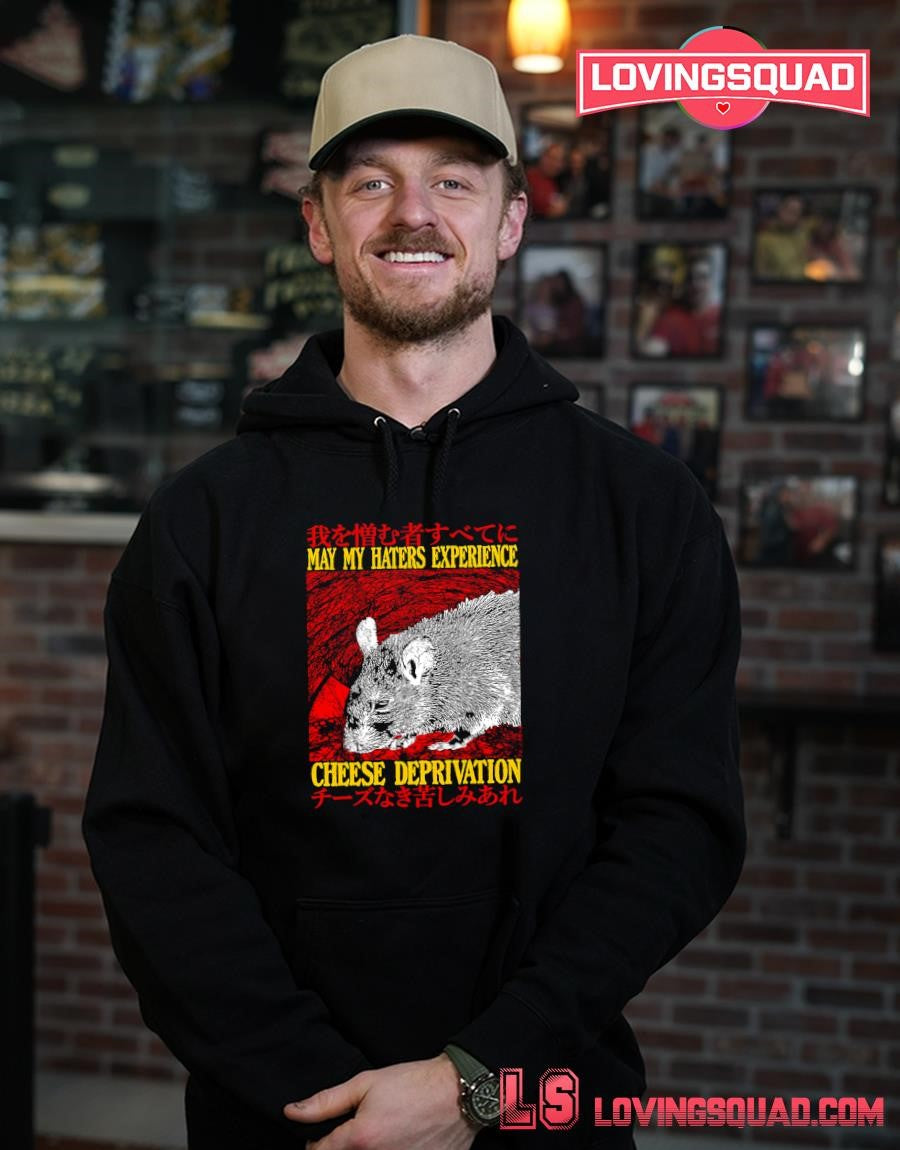 Rat May My Haters Experience Cheese Deprivation T-shirt