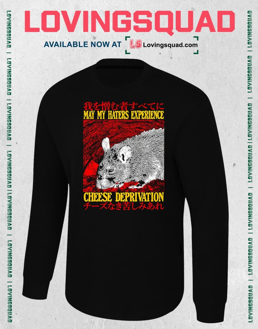 Rat May My Haters Experience Cheese Deprivation T-shirt