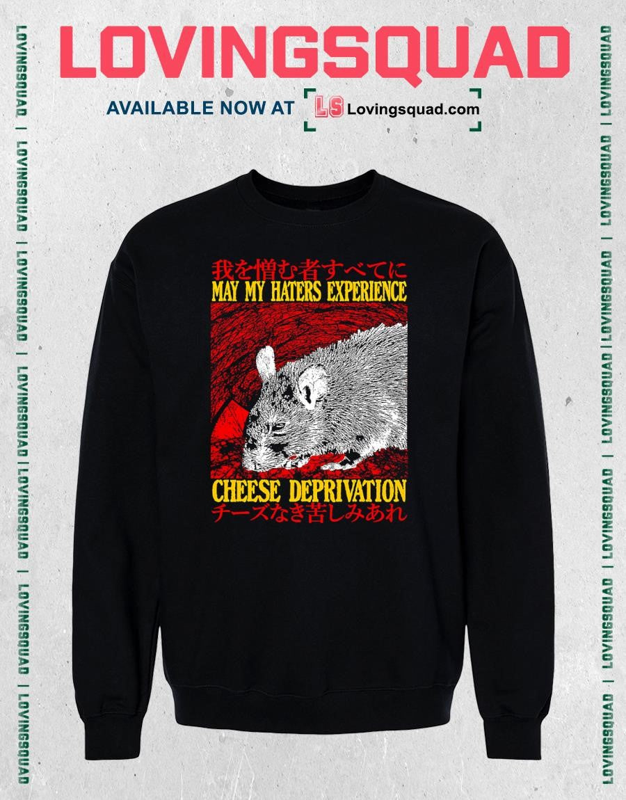 Rat May My Haters Experience Cheese Deprivation T-shirt
