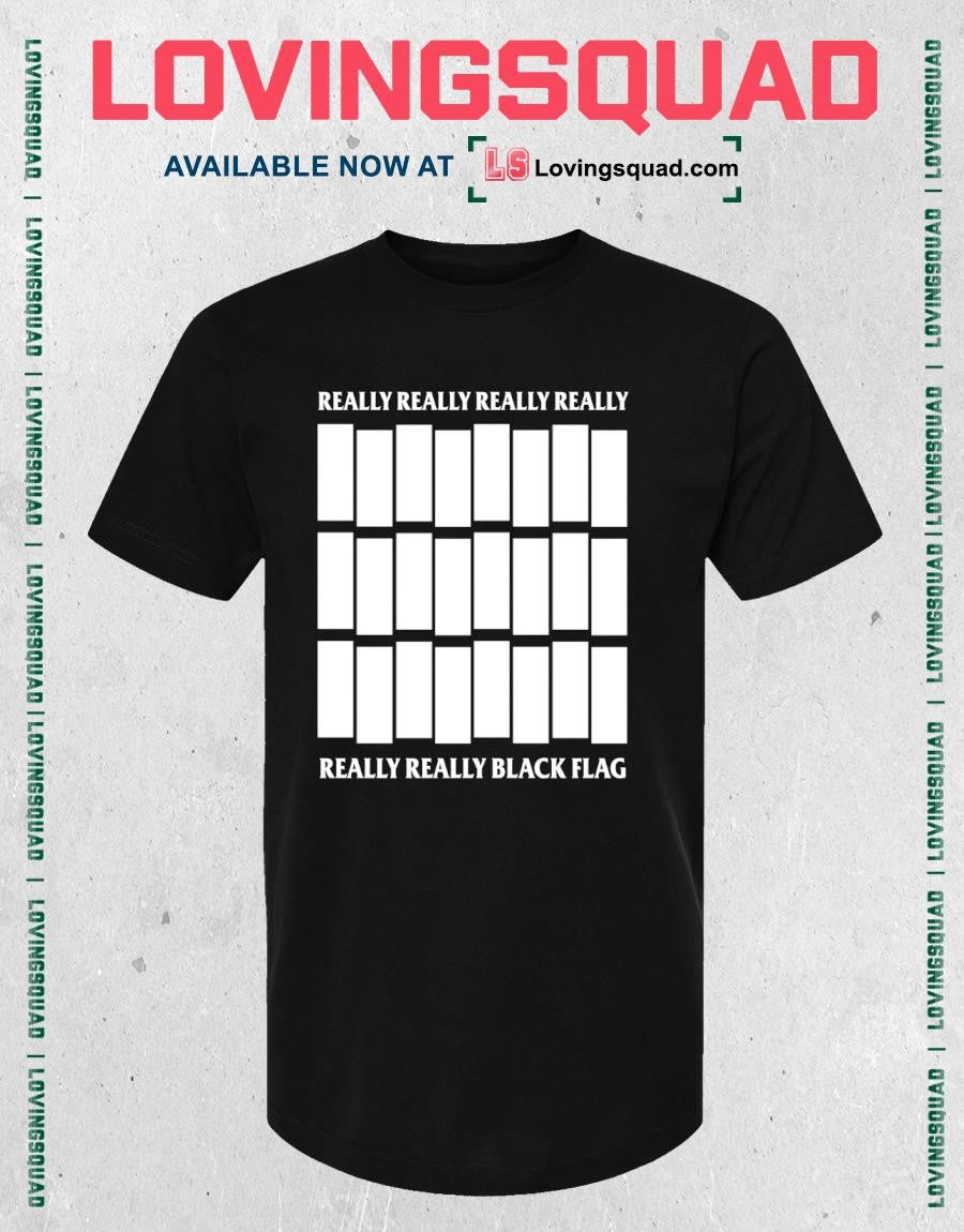 Really Really Really Really Really Really Black Flag T-shirt