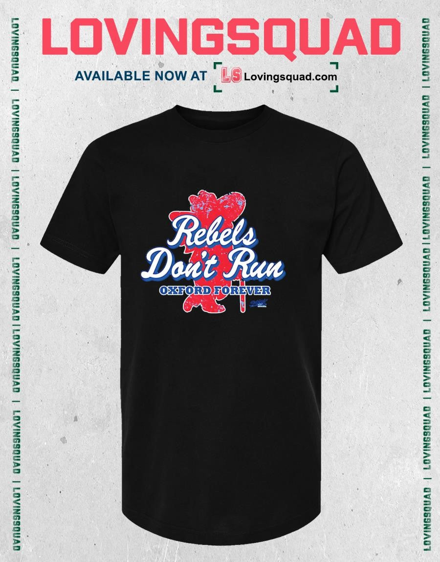 Rebels Don’t Run Oxford Forever Ole Miss College Football T-shirt