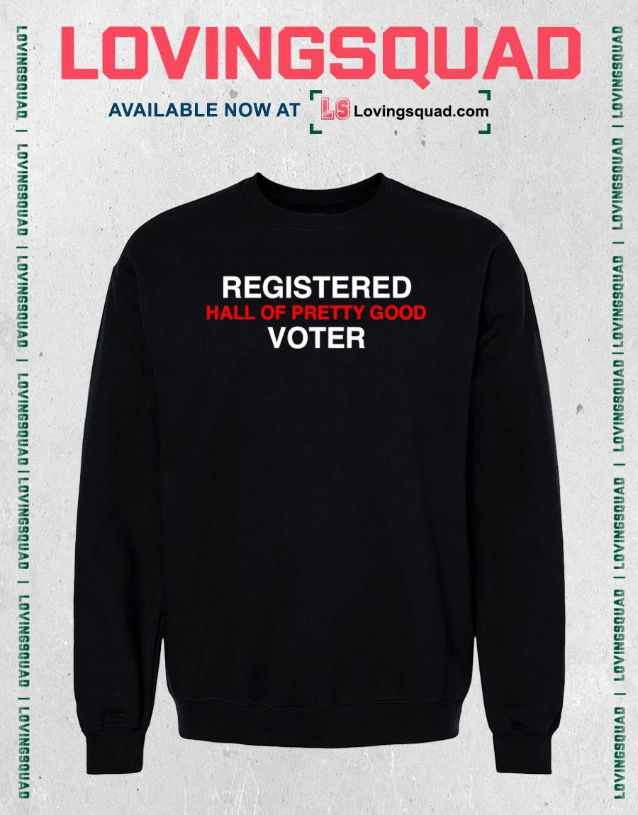 Registered Hall Of Pretty Good Voter T-shirt