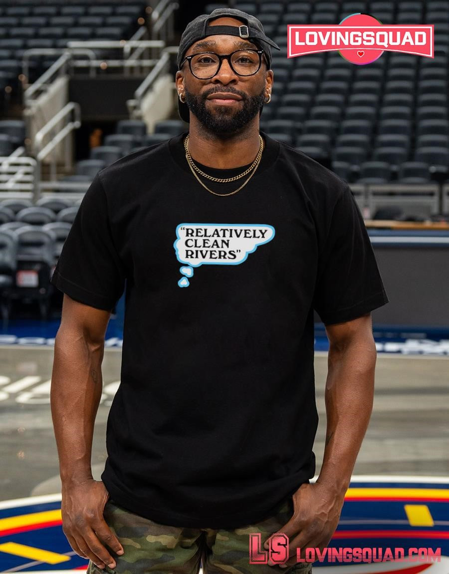Relatively clean rivers T-Shirt