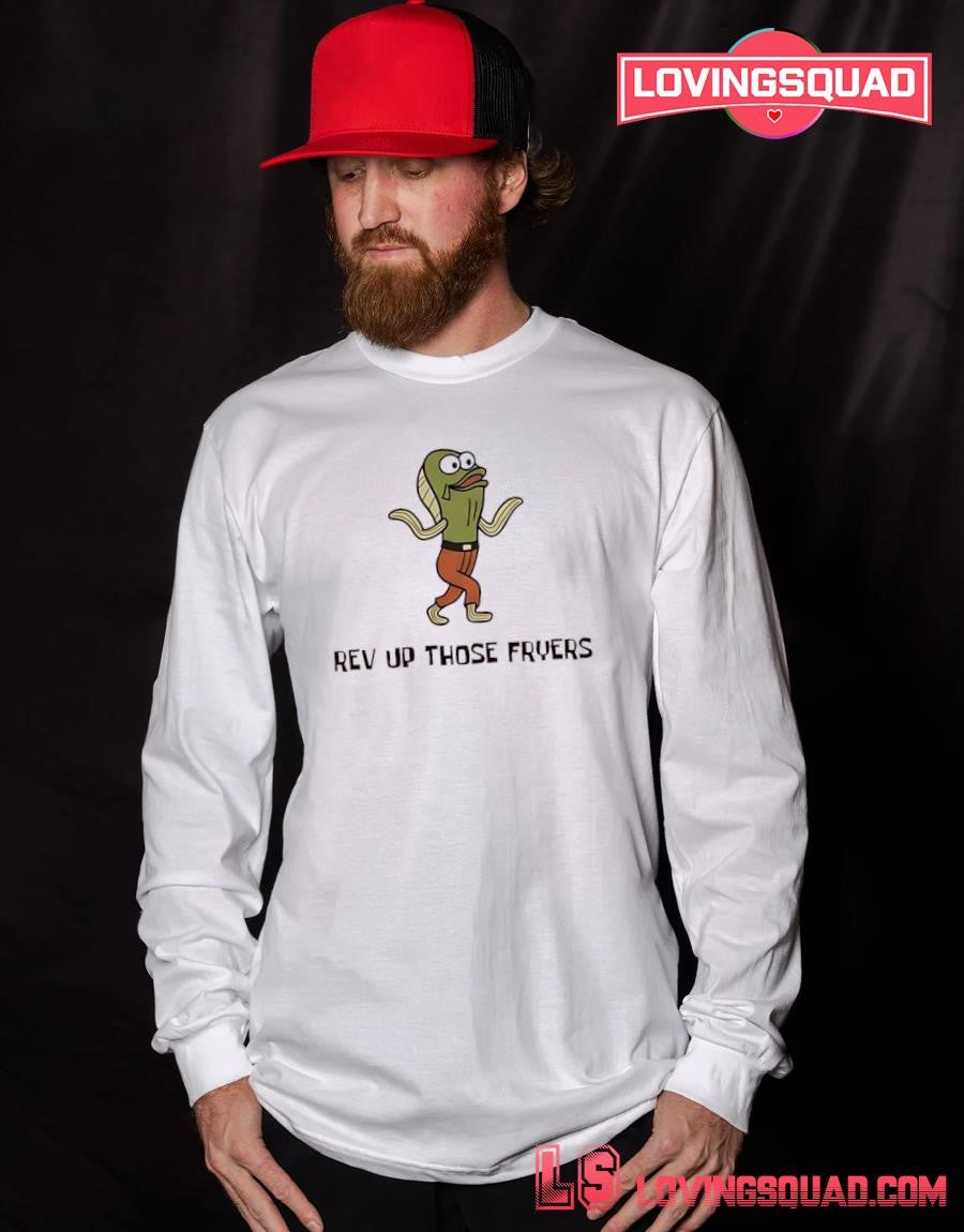 Rev Up Those Fryers T-Shirt