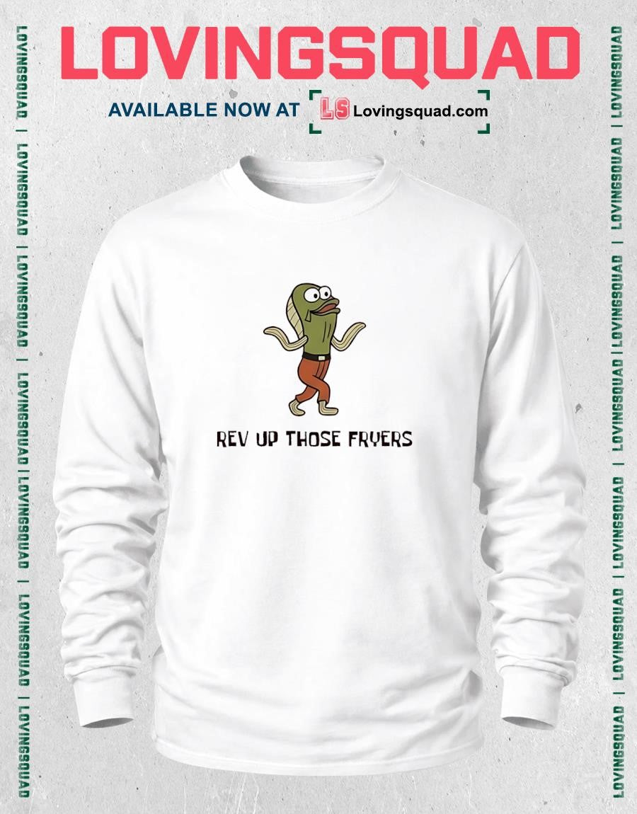 Rev Up Those Fryers T-Shirt