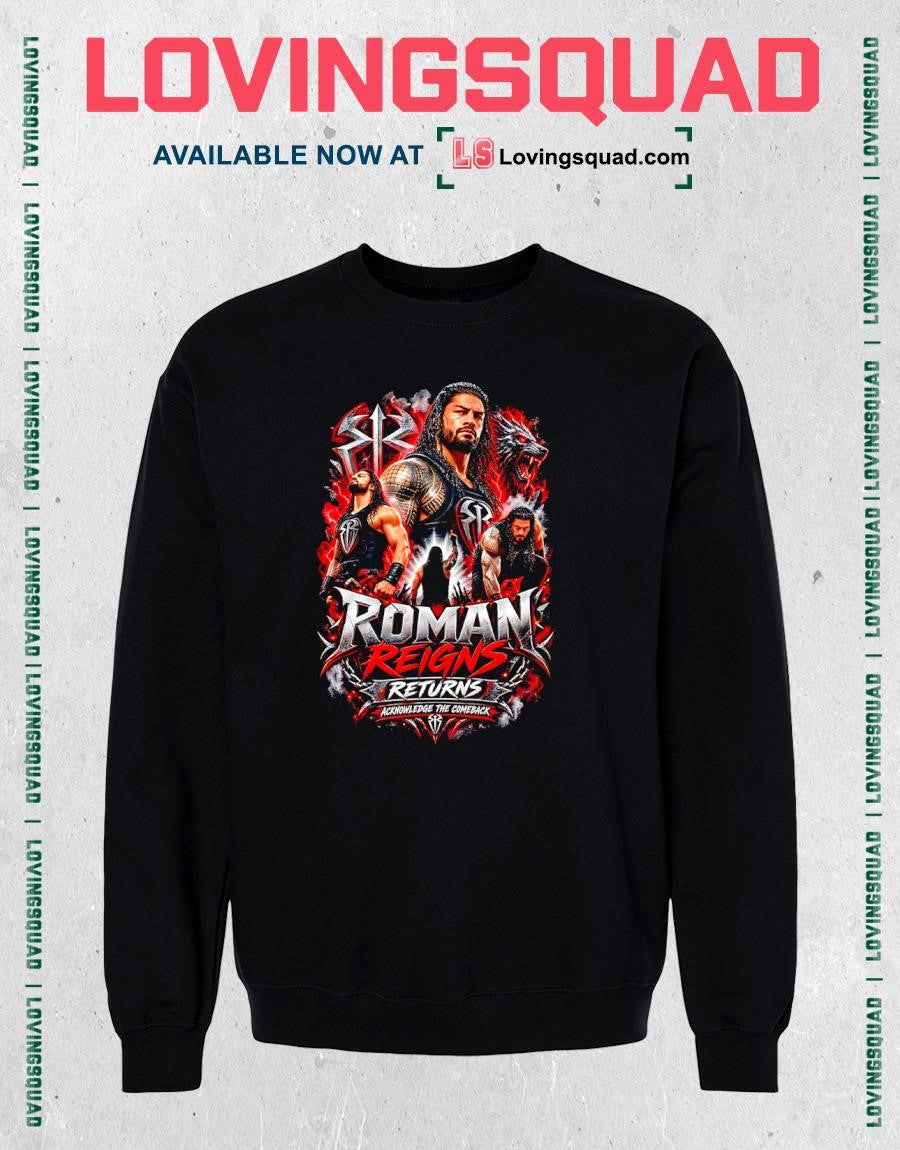 Roman Reigns Returns Acknowledge The Comeback T-shirt