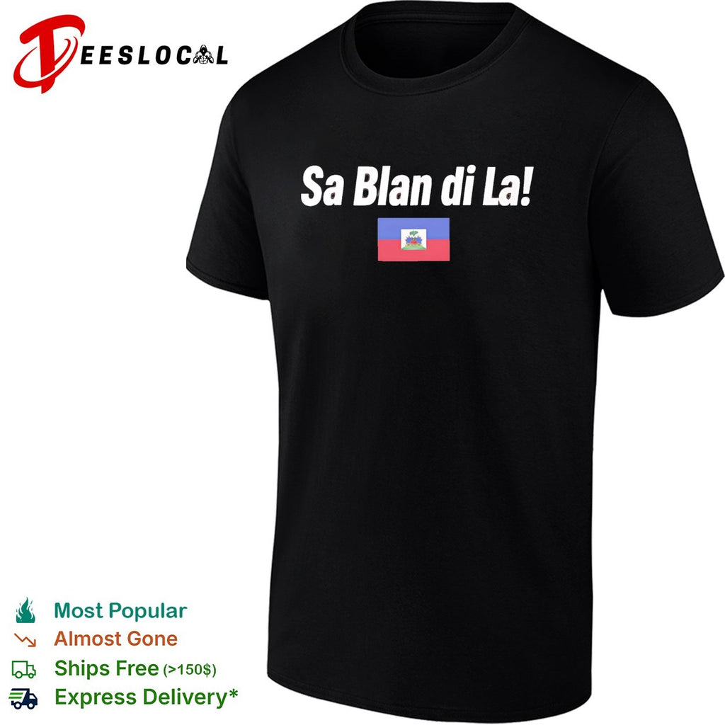 Sa Blan Di La Haitian Creole funny shirt