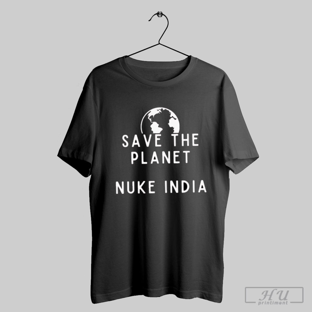 Save The Planet Nuke India T-Shirts, Hoodie, Sweatshirt | InkRitualCo.com