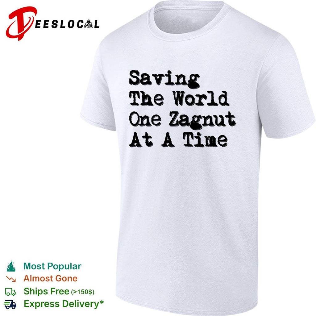 Saving the world one zagnut at a time shirt