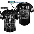 Scarface Tony Montana Say Good Night To The Bad Guy Personalized Baseball Jersey