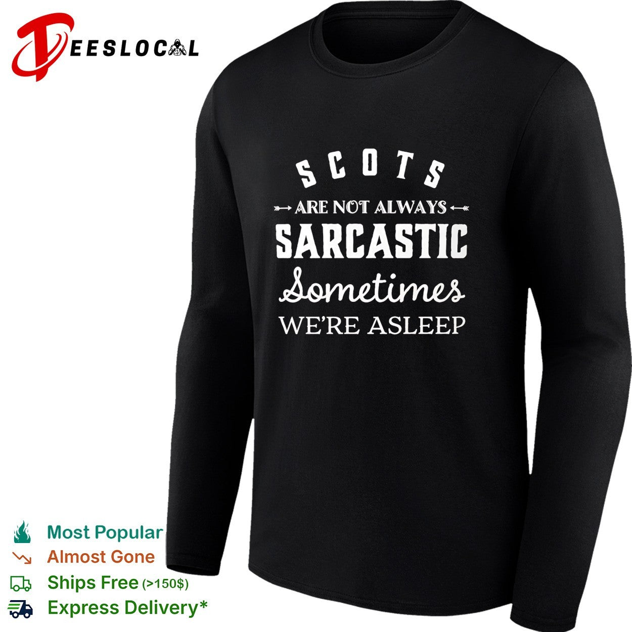 Scots are not always sarcastic sometimes we’re asleep shirt