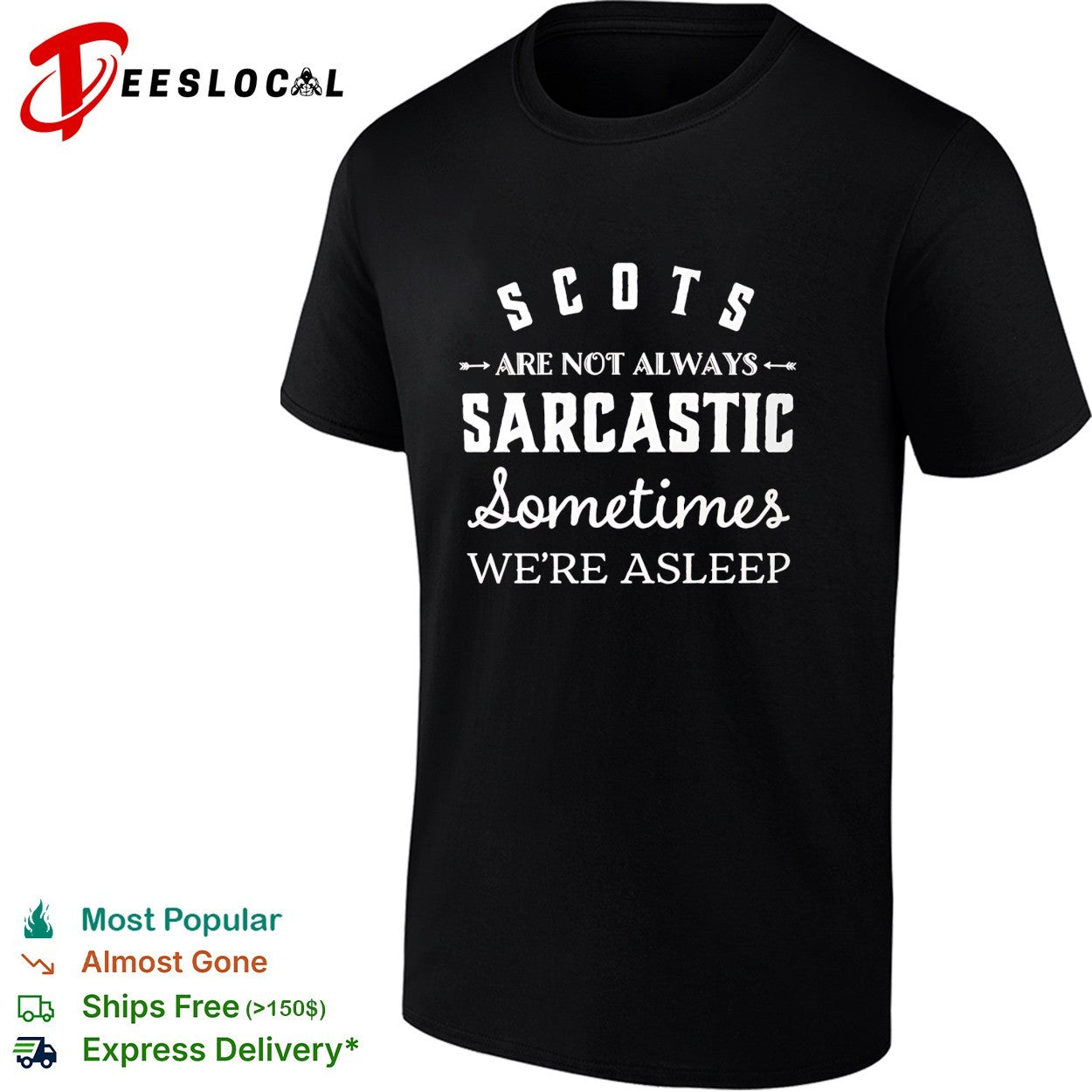 Scots are not always sarcastic sometimes we’re asleep shirt