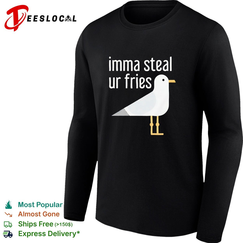Seagull imma steal ur fries shirt