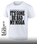 Sean Strickland It’s Gone Be Bad My Nigga shirt
