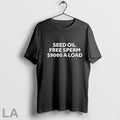 Seed Oil Free Seed 9000 A Load T Shirts Hoodie, Sweatshirt | InkRitualCo.com