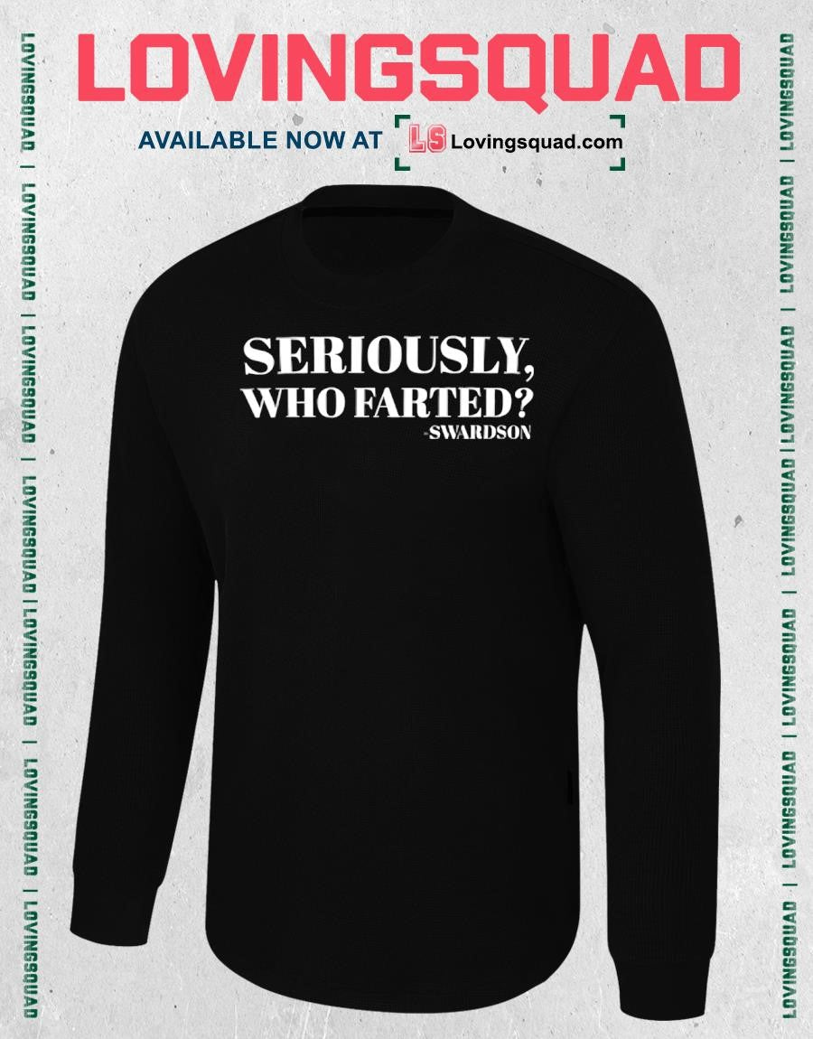 Seriously Who Farted Swardson T-shirt