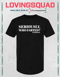 Seriously Who Farted Swardson T-shirt