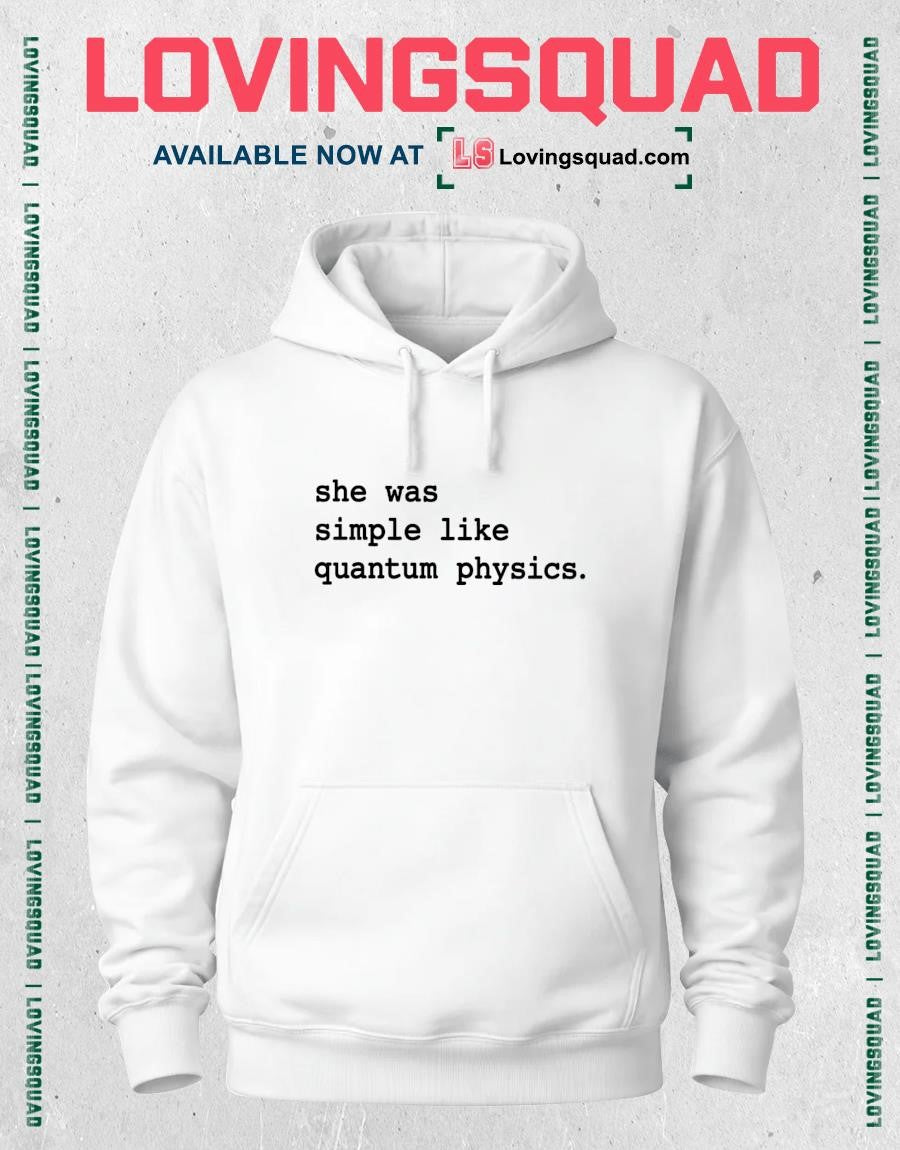 She Was Simple Like Quantum Physics science quote T-shirt